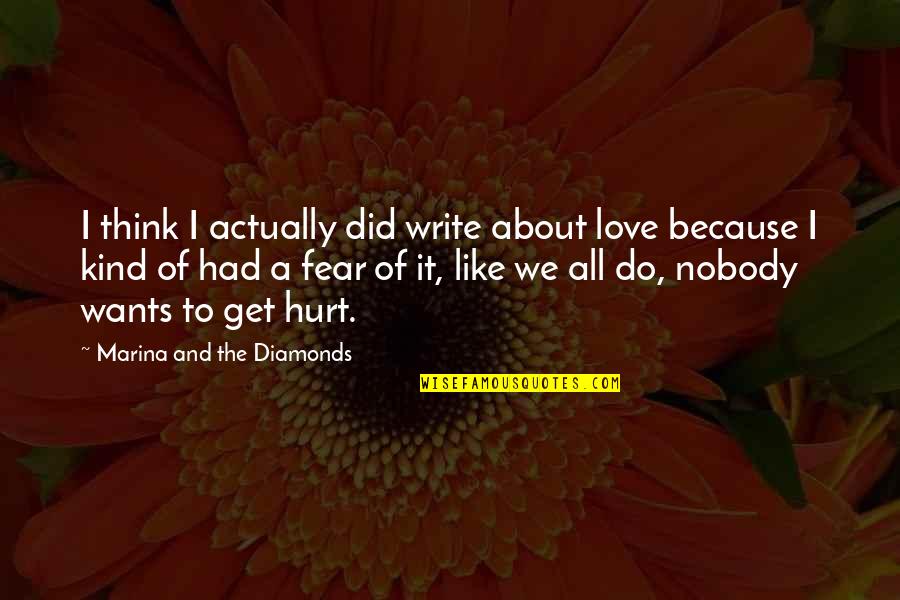 Best Fear And Love Quotes By Marina And The Diamonds: I think I actually did write about love