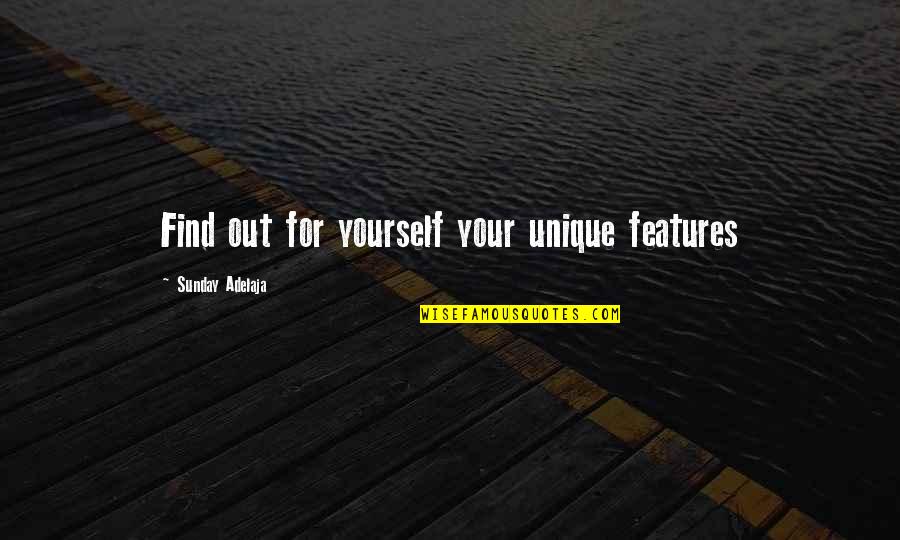 Best Features Quotes By Sunday Adelaja: Find out for yourself your unique features