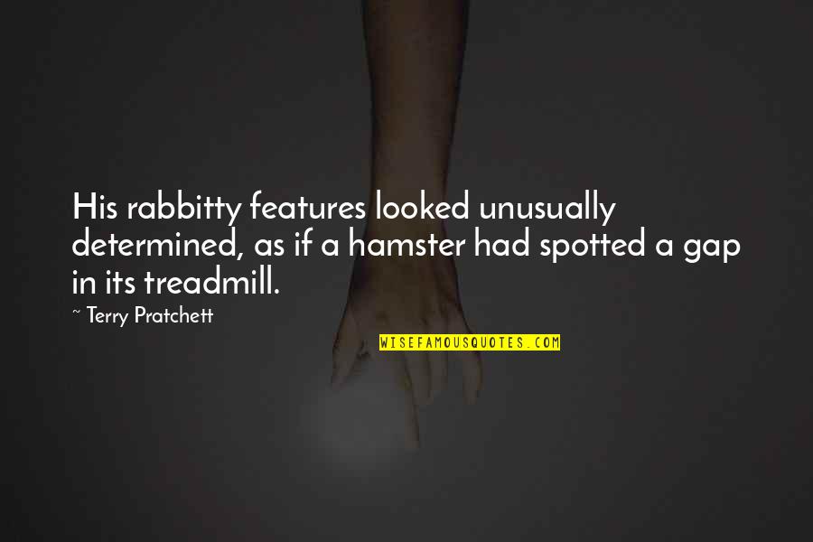 Best Features Quotes By Terry Pratchett: His rabbitty features looked unusually determined, as if