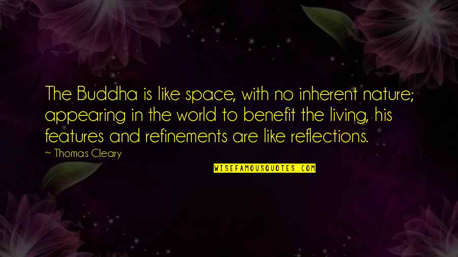 Best Features Quotes By Thomas Cleary: The Buddha is like space, with no inherent