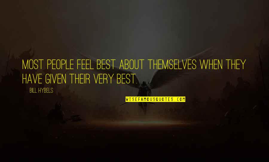 Best Feel Quotes By Bill Hybels: Most people feel best about themselves when they