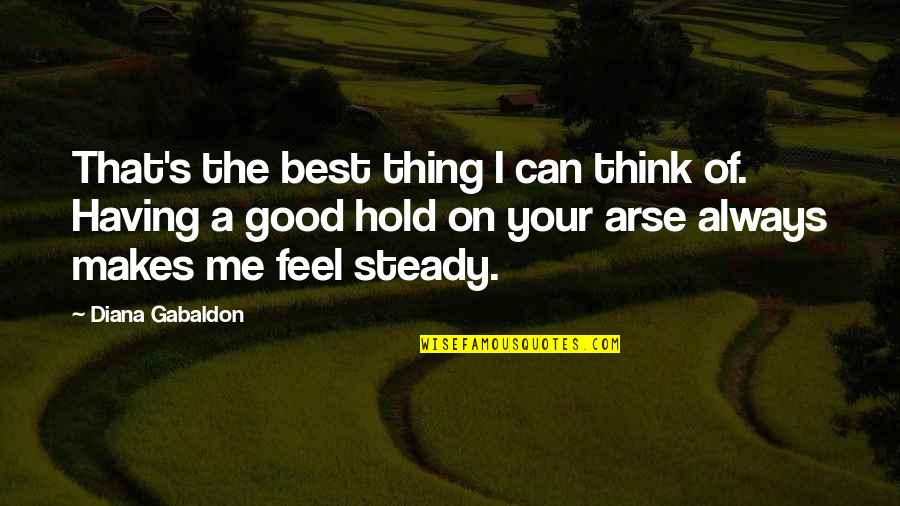 Best Feel Quotes By Diana Gabaldon: That's the best thing I can think of.