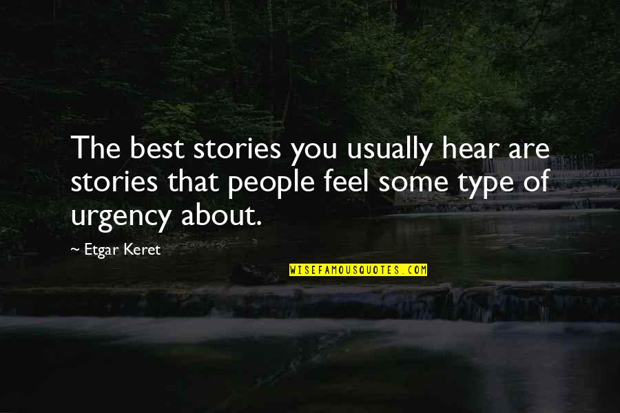 Best Feel Quotes By Etgar Keret: The best stories you usually hear are stories