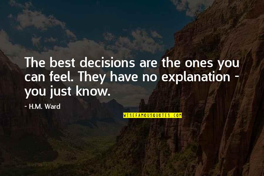 Best Feel Quotes By H.M. Ward: The best decisions are the ones you can