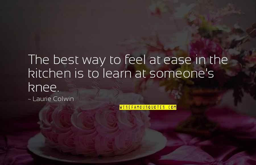 Best Feel Quotes By Laurie Colwin: The best way to feel at ease in