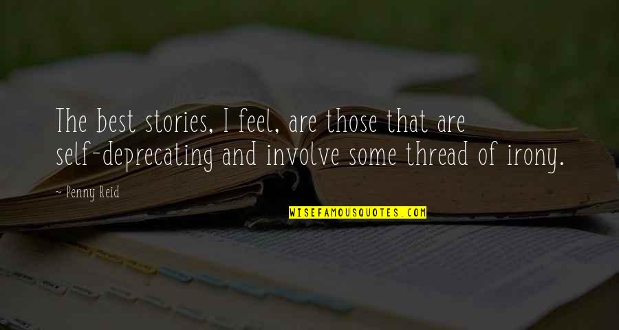 Best Feel Quotes By Penny Reid: The best stories, I feel, are those that