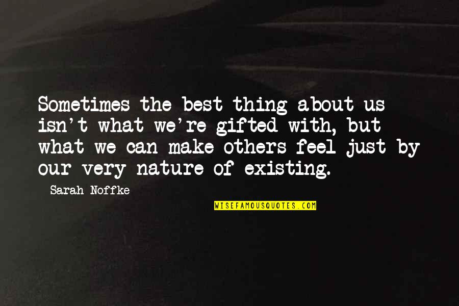 Best Feel Quotes By Sarah Noffke: Sometimes the best thing about us isn't what