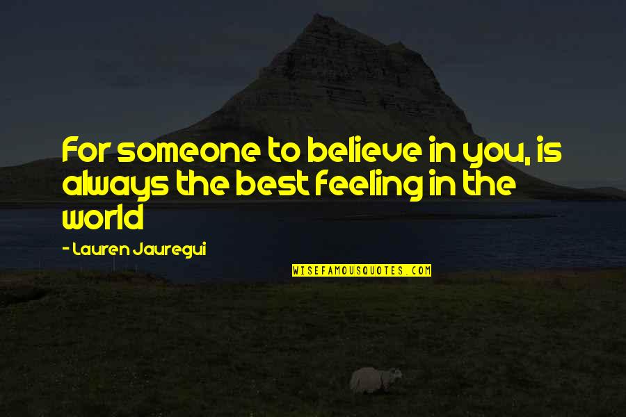 Best Feeling In The World Quotes By Lauren Jauregui: For someone to believe in you, is always