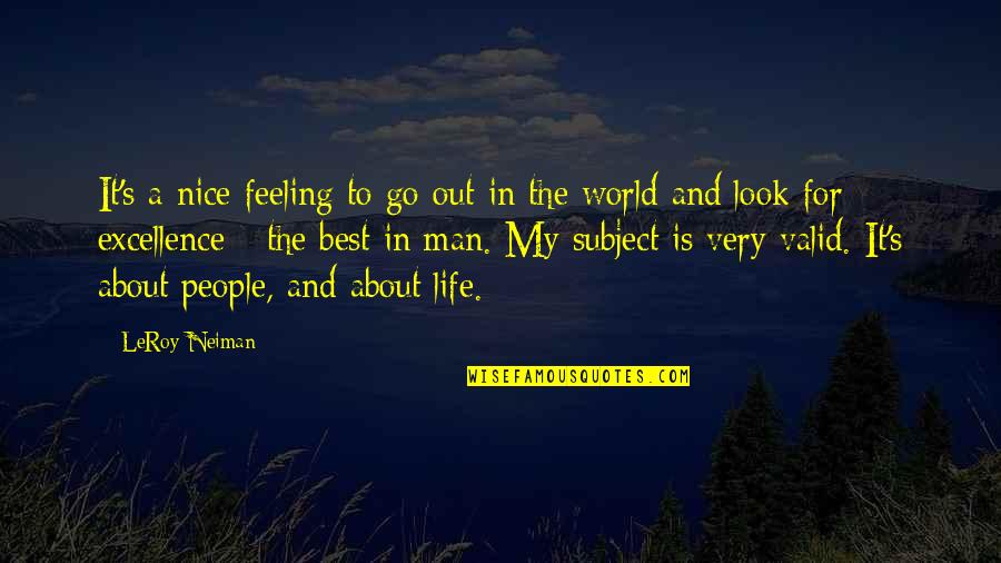 Best Feeling In The World Quotes By LeRoy Neiman: It's a nice feeling to go out in