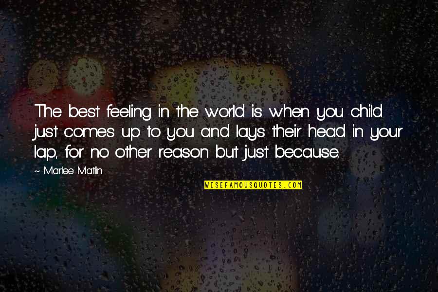 Best Feeling In The World Quotes By Marlee Matlin: The best feeling in the world is when