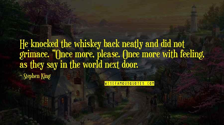 Best Feeling In The World Quotes By Stephen King: He knocked the whiskey back neatly and did
