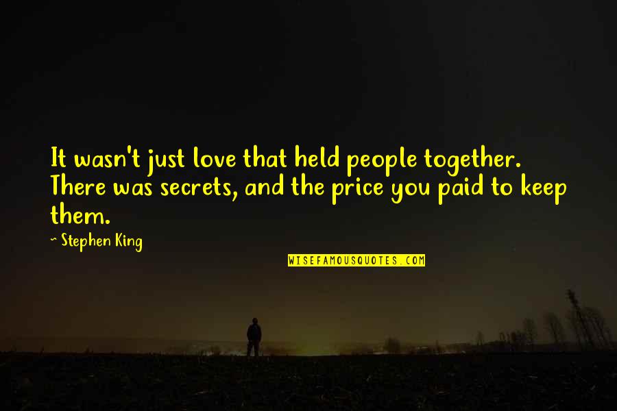 Best Feeling Of Love Quotes By Stephen King: It wasn't just love that held people together.