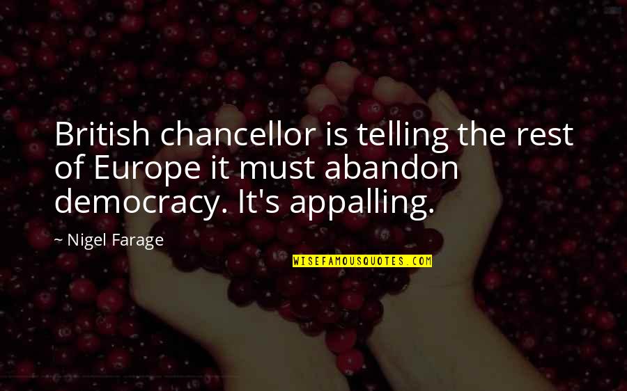 Best Female Friends Quotes By Nigel Farage: British chancellor is telling the rest of Europe