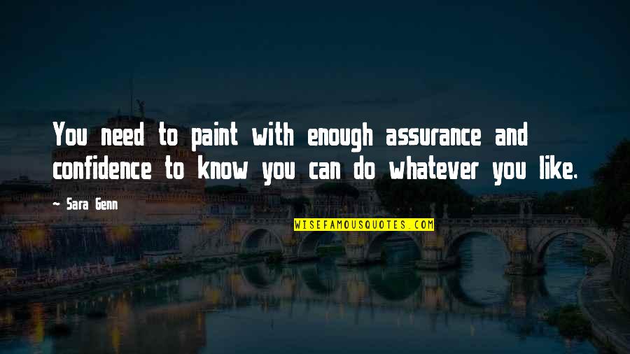Best Fever Series Quotes By Sara Genn: You need to paint with enough assurance and