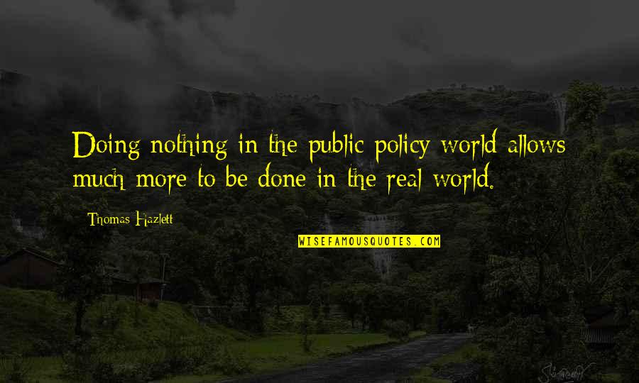 Best Fever Series Quotes By Thomas Hazlett: Doing nothing in the public policy world allows