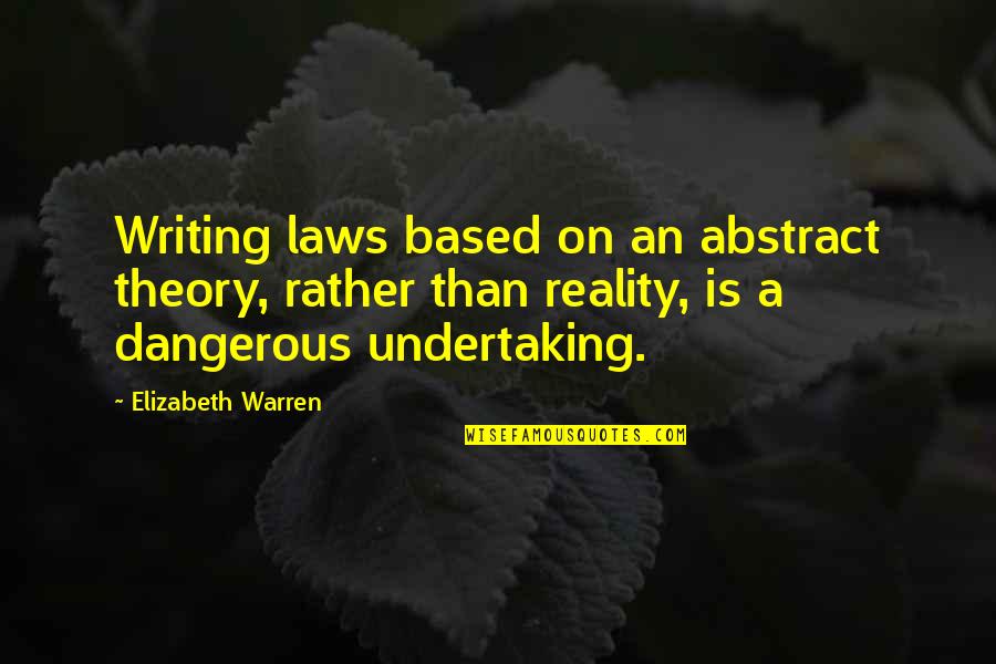 Best Ffa Quotes By Elizabeth Warren: Writing laws based on an abstract theory, rather
