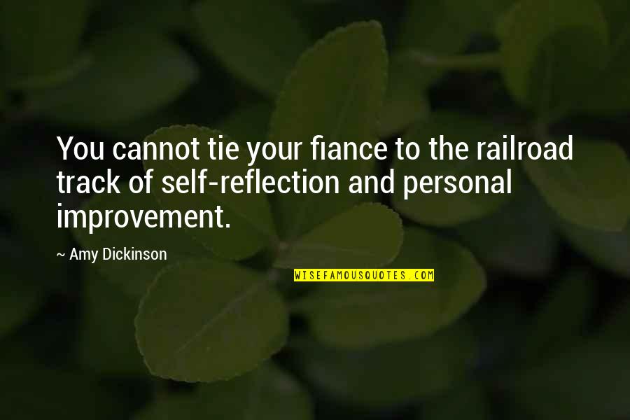 Best Fiance Quotes By Amy Dickinson: You cannot tie your fiance to the railroad