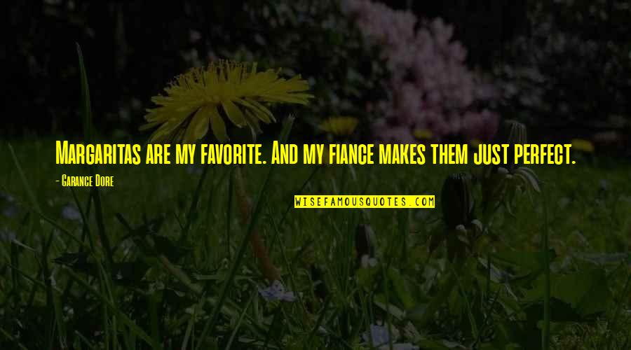 Best Fiance Quotes By Garance Dore: Margaritas are my favorite. And my fiance makes