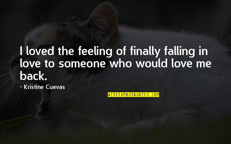 Best Fiction Love Quotes By Kristine Cuevas: I loved the feeling of finally falling in