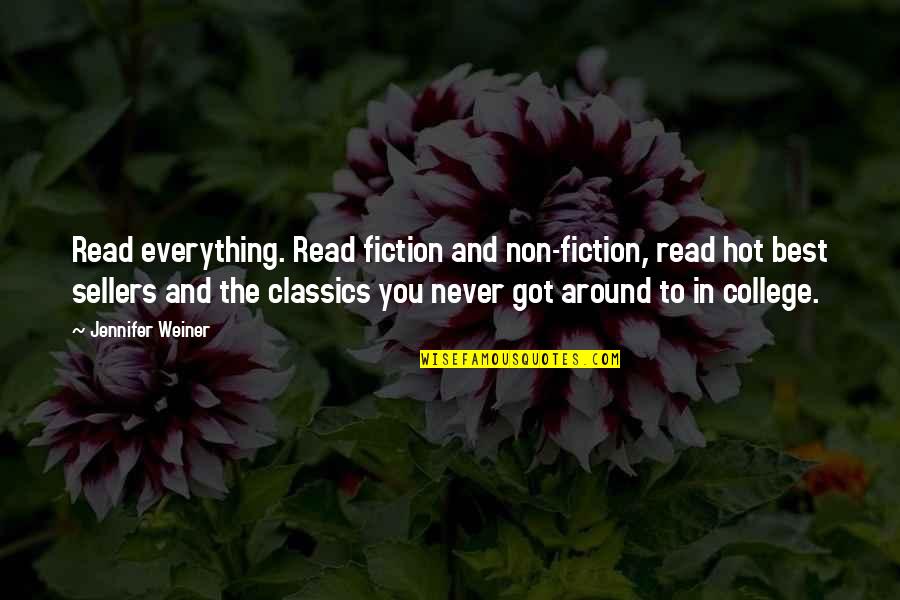 Best Fiction Quotes By Jennifer Weiner: Read everything. Read fiction and non-fiction, read hot