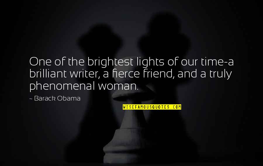 Best Fierce Woman Quotes By Barack Obama: One of the brightest lights of our time-a
