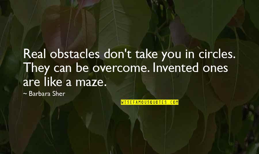 Best Fierce Woman Quotes By Barbara Sher: Real obstacles don't take you in circles. They