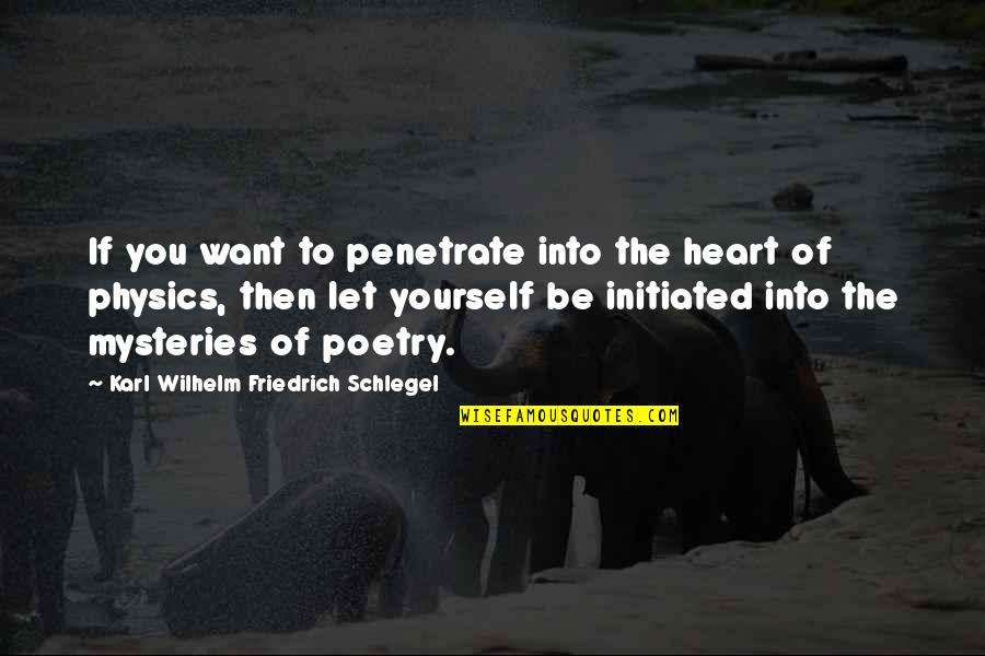 Best Fierce Woman Quotes By Karl Wilhelm Friedrich Schlegel: If you want to penetrate into the heart