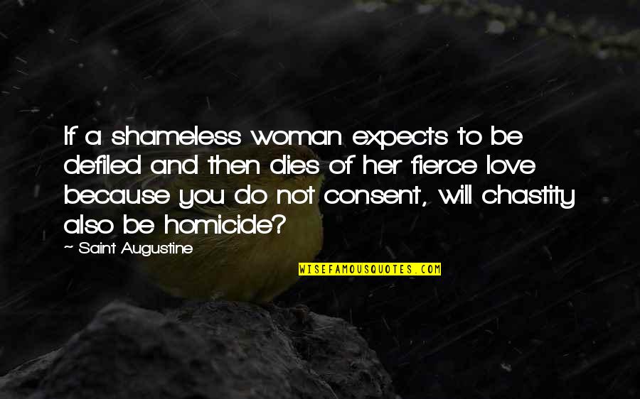 Best Fierce Woman Quotes By Saint Augustine: If a shameless woman expects to be defiled