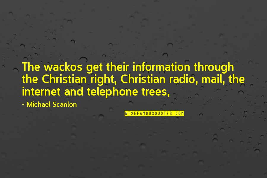 Best Filibuster Quotes By Michael Scanlon: The wackos get their information through the Christian Best Filibuster Quotes By Michael Scanlon: The wackos get their information through the Christian