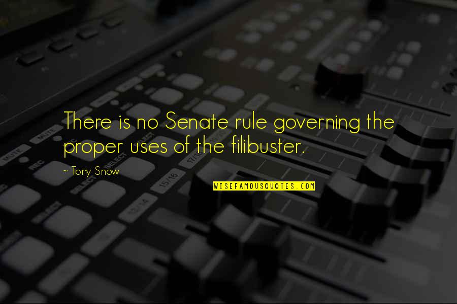 Best Filibuster Quotes By Tony Snow: There is no Senate rule governing the proper