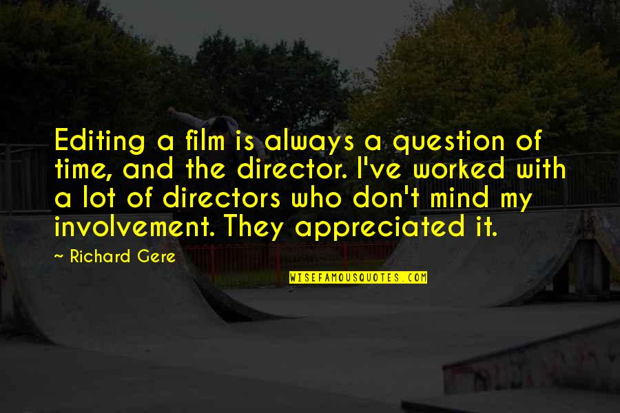 Best Film Directors Quotes By Richard Gere: Editing a film is always a question of