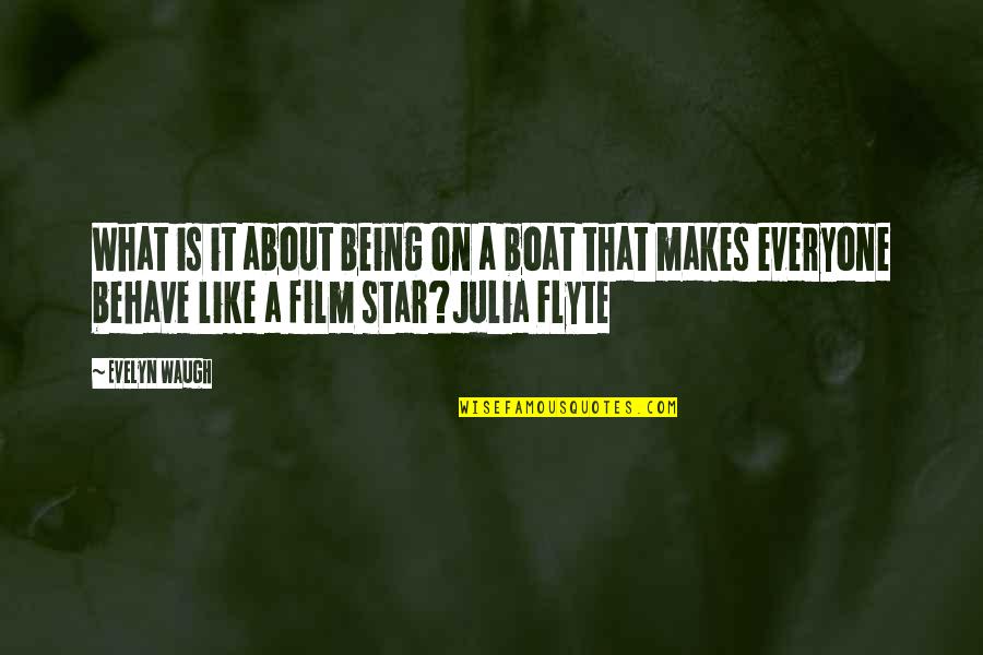 Best Film Star Quotes By Evelyn Waugh: What is it about being on a boat