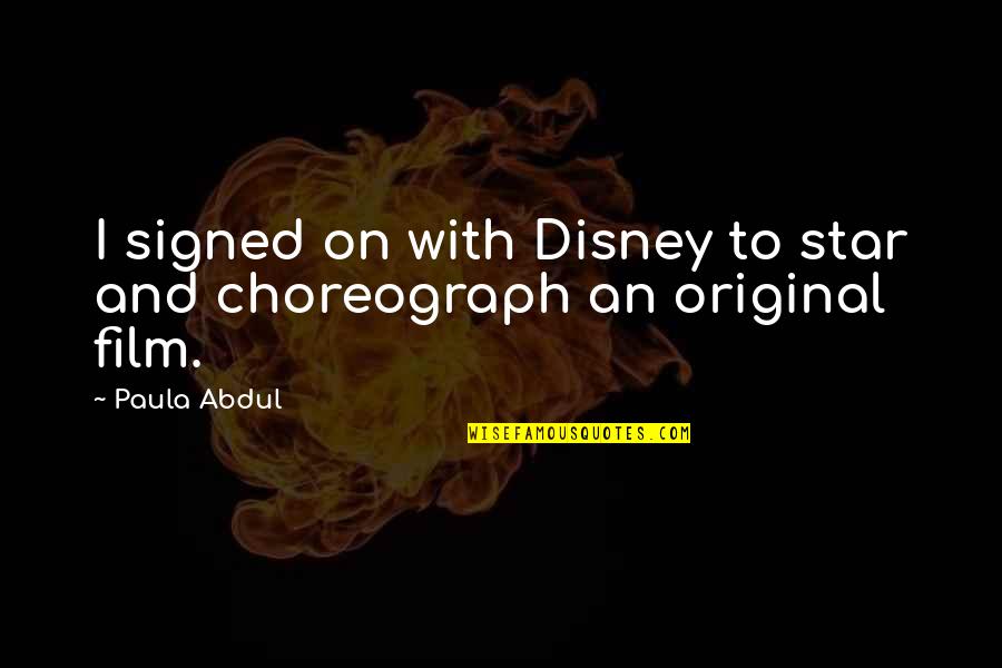 Best Film Star Quotes By Paula Abdul: I signed on with Disney to star and