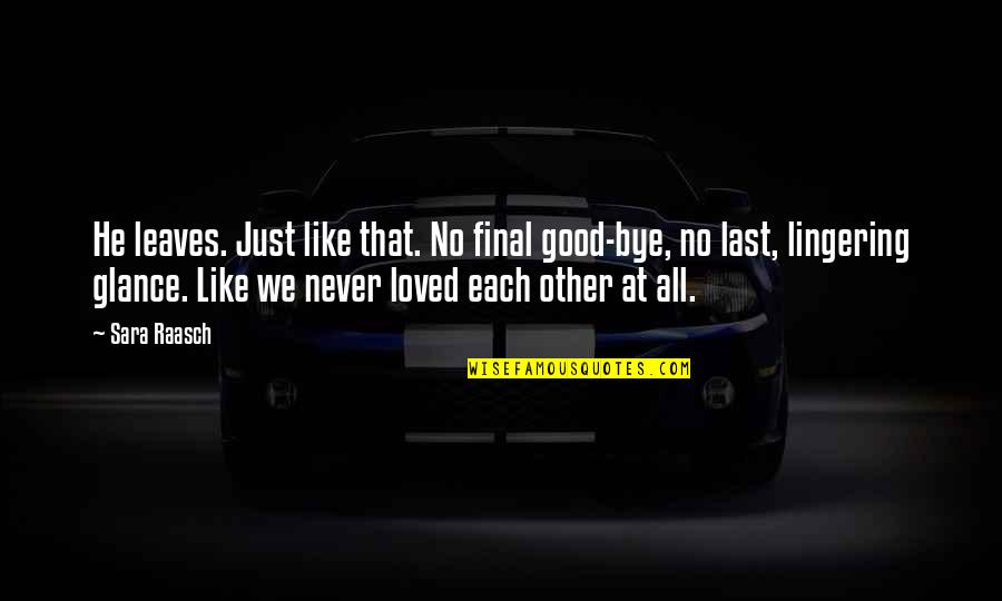 Best Final Fantasy 6 Quotes By Sara Raasch: He leaves. Just like that. No final good-bye,