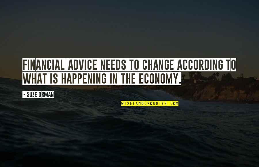 Best Financial Advice Quotes By Suze Orman: Financial advice needs to change according to what