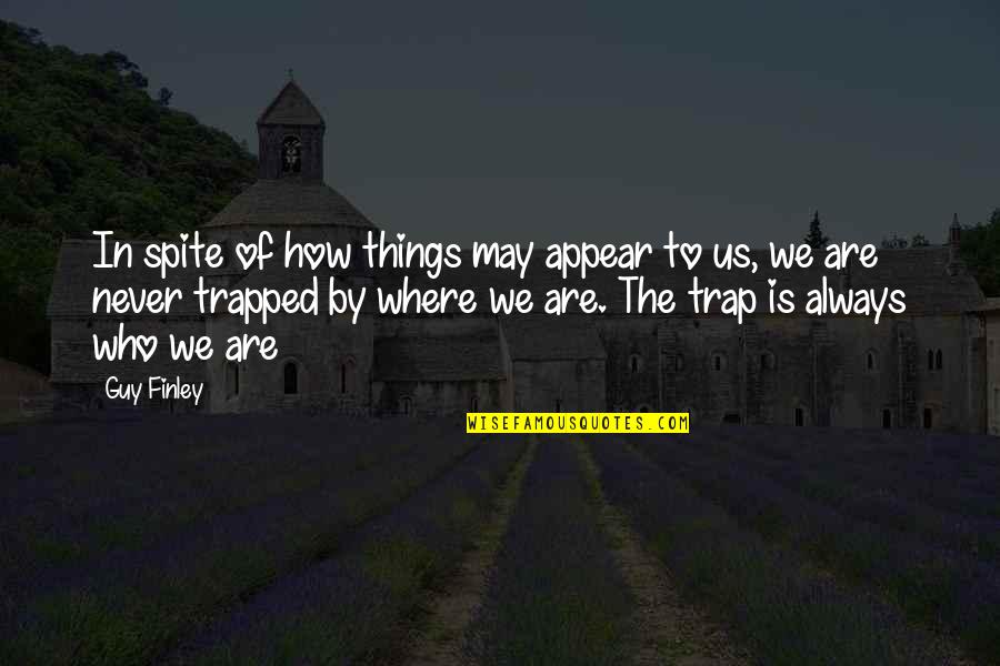 Best Financial Planning Quotes By Guy Finley: In spite of how things may appear to