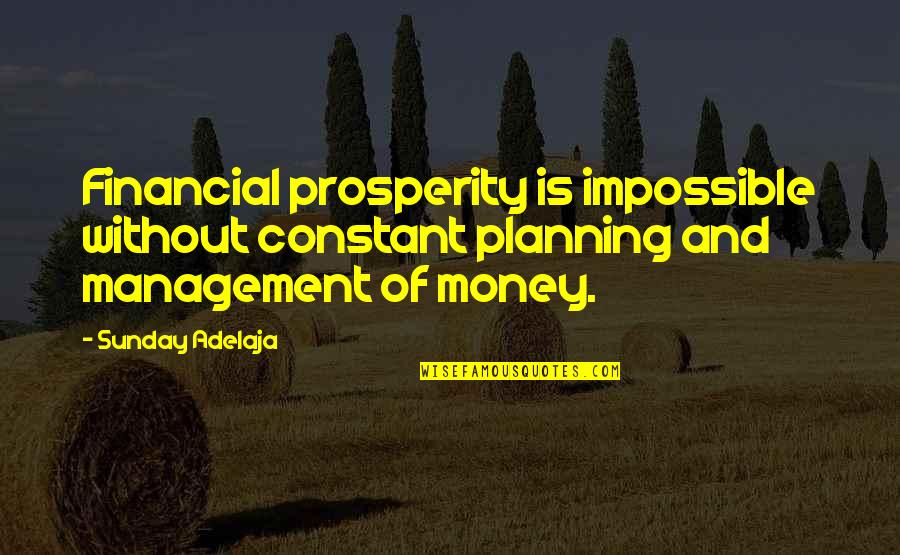 Best Financial Planning Quotes By Sunday Adelaja: Financial prosperity is impossible without constant planning and