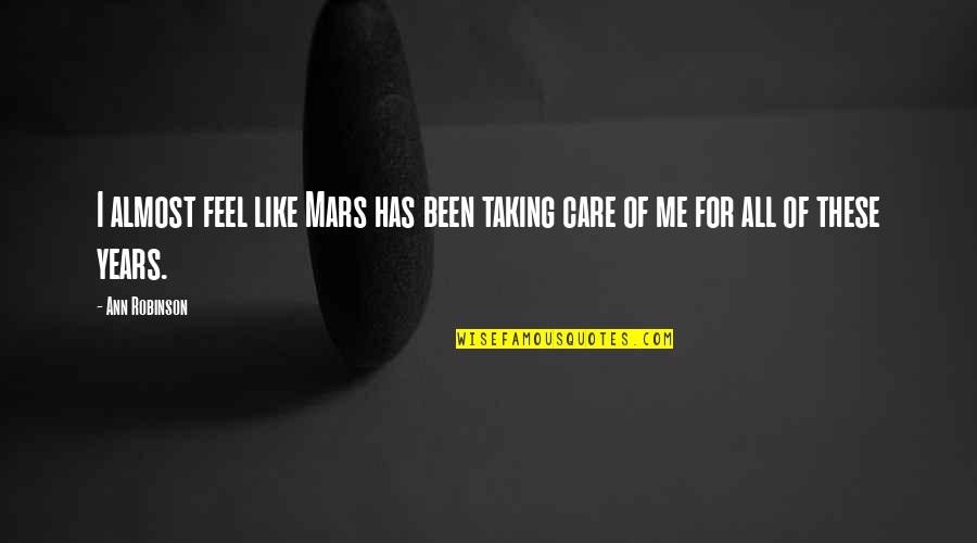 Best Finish Strong Quotes By Ann Robinson: I almost feel like Mars has been taking