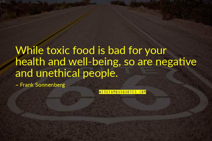 Best Fire Chief Quotes By Frank Sonnenberg: While toxic food is bad for your health