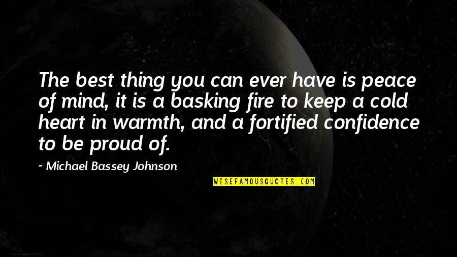 Best Fire Quotes By Michael Bassey Johnson: The best thing you can ever have is Best Fire Quotes By Michael Bassey Johnson: The best thing you can ever have is