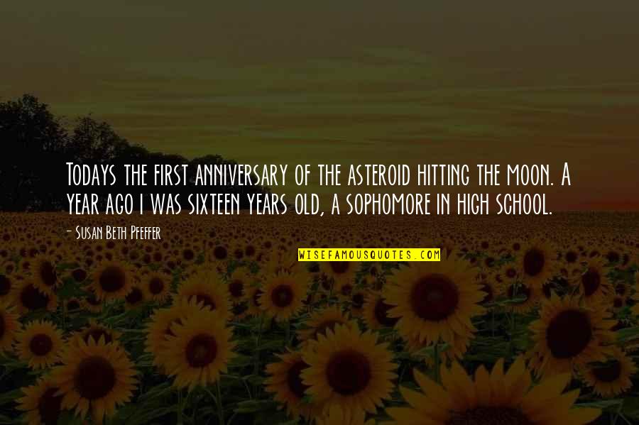 Best First Anniversary Quotes By Susan Beth Pfeffer: Todays the first anniversary of the asteroid hitting Best First Anniversary Quotes By Susan Beth Pfeffer: Todays the first anniversary of the asteroid hitting