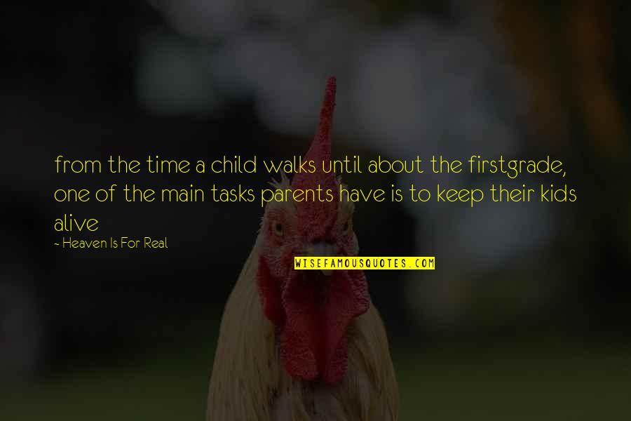 Best First Grade Quotes By Heaven Is For Real: from the time a child walks until about