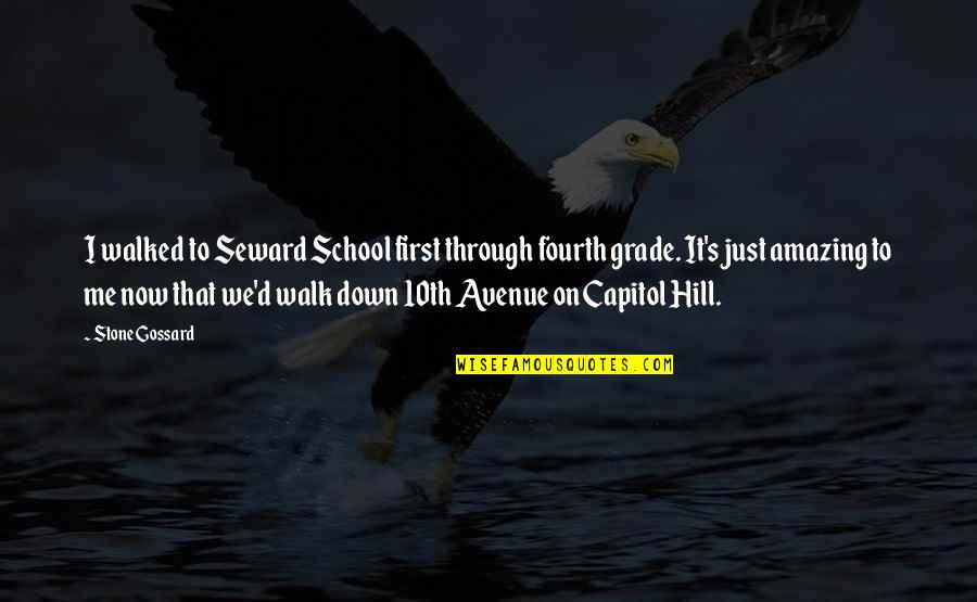 Best First Grade Quotes By Stone Gossard: I walked to Seward School first through fourth