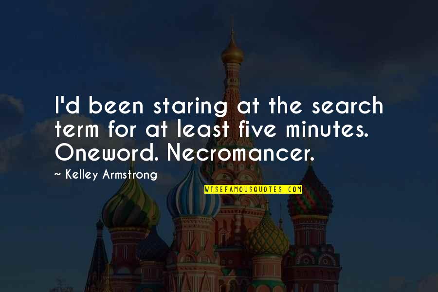 Best Five Word Quotes By Kelley Armstrong: I'd been staring at the search term for