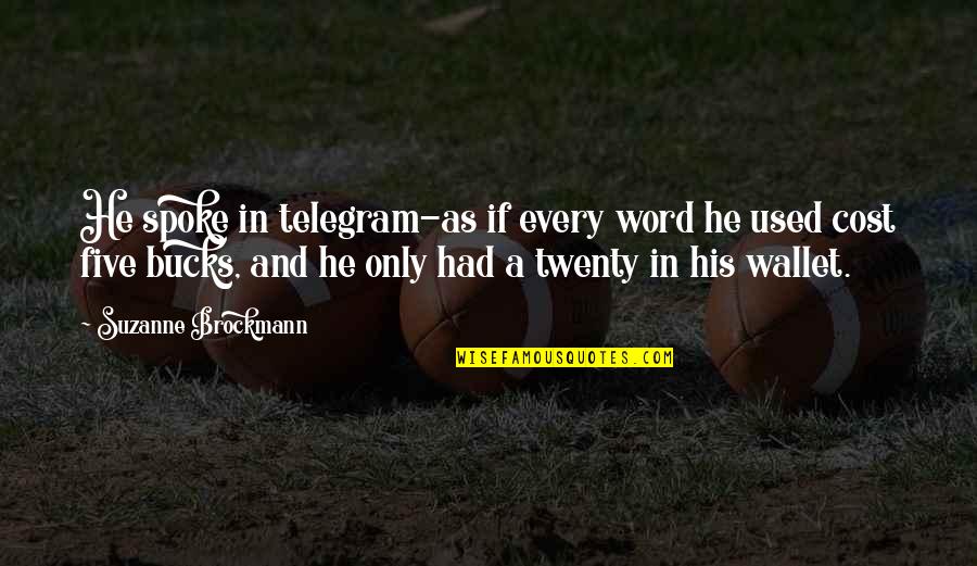 Best Five Word Quotes By Suzanne Brockmann: He spoke in telegram-as if every word he