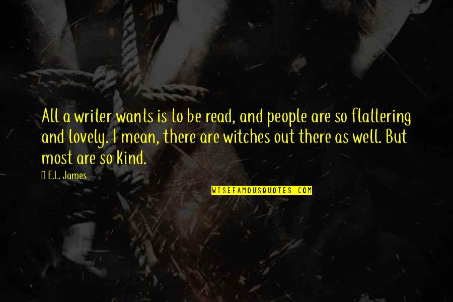 Best Flattering Quotes By E.L. James: All a writer wants is to be read,