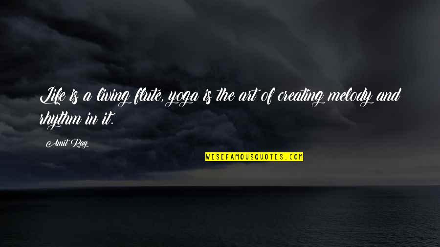 Best Flute Quotes By Amit Ray: Life is a living flute, yoga is the