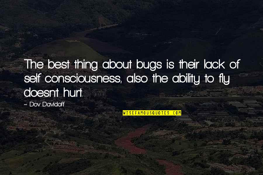 Best Fly Quotes By Dov Davidoff: The best thing about bugs is their lack