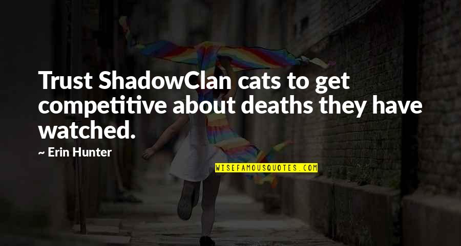 Best Folksy Quotes By Erin Hunter: Trust ShadowClan cats to get competitive about deaths