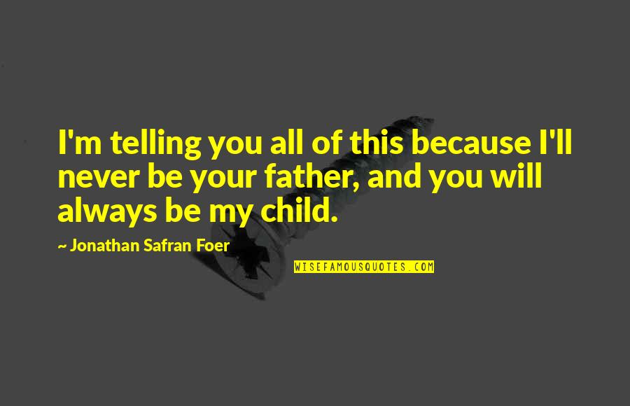 Best Font For Picture Quotes By Jonathan Safran Foer: I'm telling you all of this because I'll